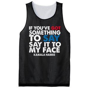 If You’Ve Got Something To Say Say It To My Face Harris 2024 Mesh Reversible Basketball Jersey Tank