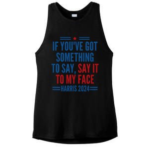 If YouVe Got Something To Say It To My Face Kamala Harris Ladies PosiCharge Tri-Blend Wicking Tank