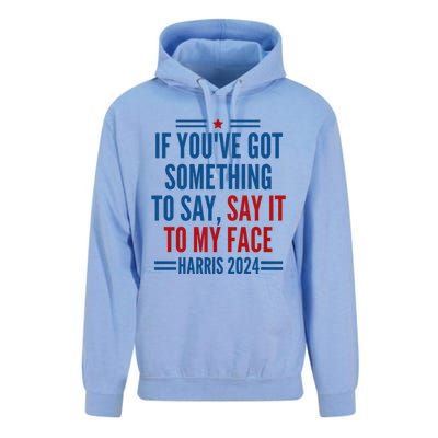 If YouVe Got Something To Say It To My Face Kamala Harris Unisex Surf Hoodie