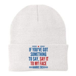 If YouVe Got Something To Say It To My Face Kamala Harris Knit Cap Winter Beanie