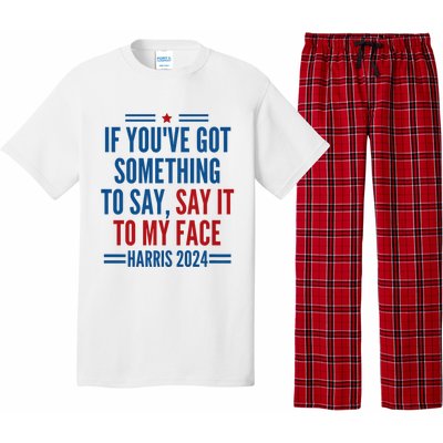 If YouVe Got Something To Say It To My Face Kamala Harris Pajama Set