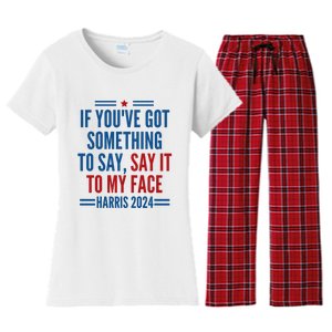 If YouVe Got Something To Say It To My Face Kamala Harris Women's Flannel Pajama Set