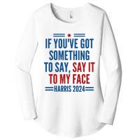 If YouVe Got Something To Say It To My Face Kamala Harris Women's Perfect Tri Tunic Long Sleeve Shirt