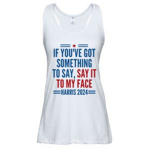 If YouVe Got Something To Say It To My Face Kamala Harris Ladies Essential Flowy Tank