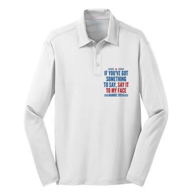 If YouVe Got Something To Say It To My Face Kamala Harris Silk Touch Performance Long Sleeve Polo