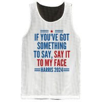 If YouVe Got Something To Say It To My Face Kamala Harris Mesh Reversible Basketball Jersey Tank