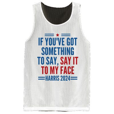 If YouVe Got Something To Say It To My Face Kamala Harris Mesh Reversible Basketball Jersey Tank