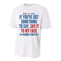 If YouVe Got Something To Say It To My Face Kamala Harris Performance Sprint T-Shirt