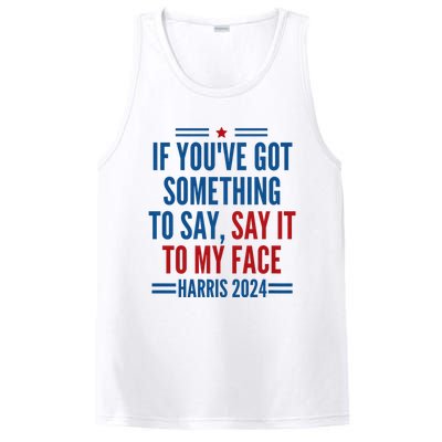 If YouVe Got Something To Say It To My Face Kamala Harris PosiCharge Competitor Tank