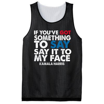 If You’Ve Got Something To Say Say It To My Face Harris Mesh Reversible Basketball Jersey Tank