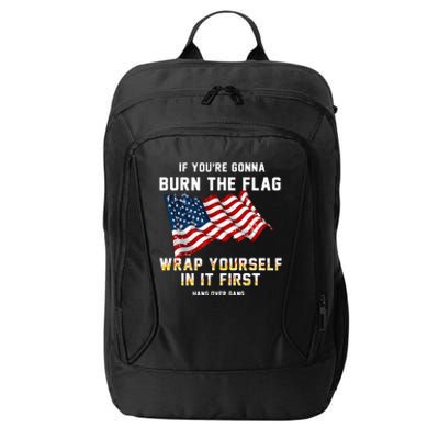 If You’Re Gonna Burn The Flag Wrap Yourself In It First City Backpack