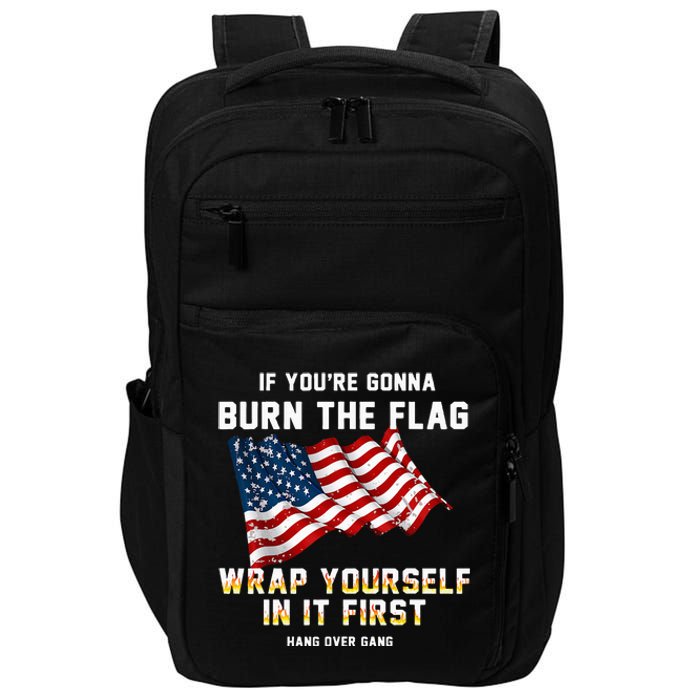 If You’Re Gonna Burn The Flag Wrap Yourself In It First Impact Tech Backpack