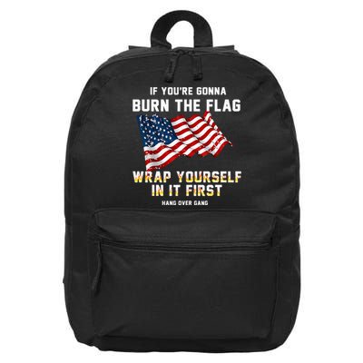 If You’Re Gonna Burn The Flag Wrap Yourself In It First 16 in Basic Backpack