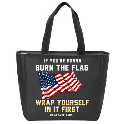 If You’Re Gonna Burn The Flag Wrap Yourself In It First Zip Tote Bag