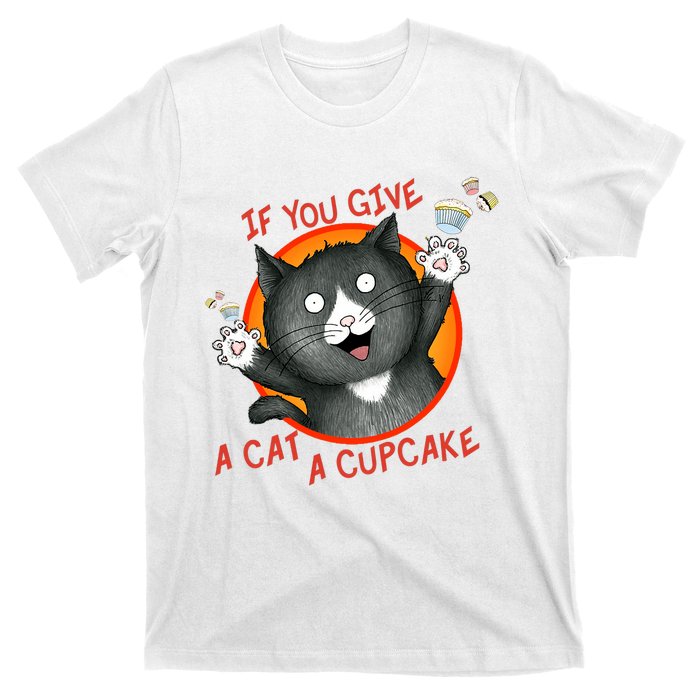 If You Give A Cat A Cupcake T-Shirt