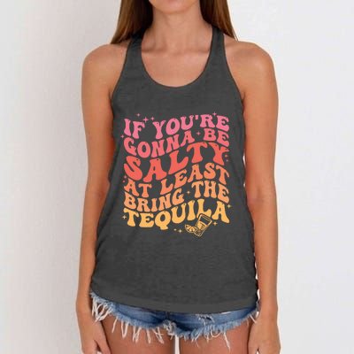 If Youre Going To Be Salty At Least Bring The Tequila Women's Knotted Racerback Tank