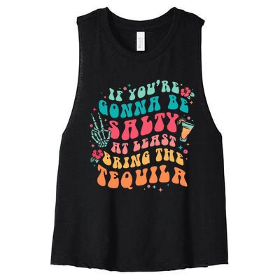 If You're Gonna Be Salty At Least Bring The Tequila  Women's Racerback Cropped Tank