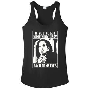 If You’Ve Got Something To Say Say It To My Face Harris 2024 Ladies PosiCharge Competitor Racerback Tank