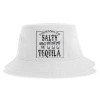 If Youre Going To Be Salty Bring The Tequila Sustainable Bucket Hat