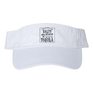 If Youre Going To Be Salty Bring The Tequila Valucap Bio-Washed Visor