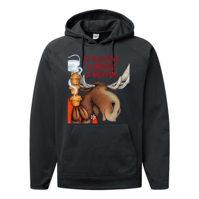 If You Give A Moose A Muffin Performance Fleece Hoodie