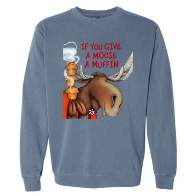 If You Give A Moose A Muffin Garment-Dyed Sweatshirt