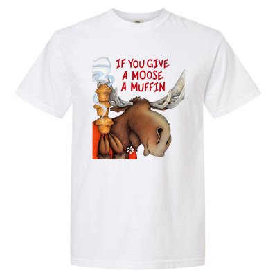 If You Give A Moose A Muffin Garment-Dyed Heavyweight T-Shirt