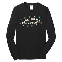 If You Get Lost Call Me Long Sleeve Shirt