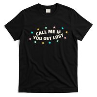 If You Get Lost Call Me T-Shirt