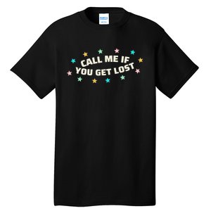 If You Get Lost Call Me Tall T-Shirt