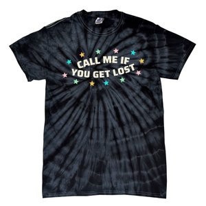 If You Get Lost Call Me Tie-Dye T-Shirt