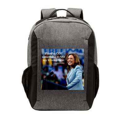 If YouVe Got Something To Say It To My Face Kamala Harris Vector Backpack