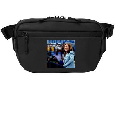 If YouVe Got Something To Say It To My Face Kamala Harris Crossbody Pack