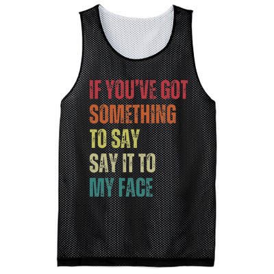 If YouVe Got Something To Say It To My Face Mesh Reversible Basketball Jersey Tank