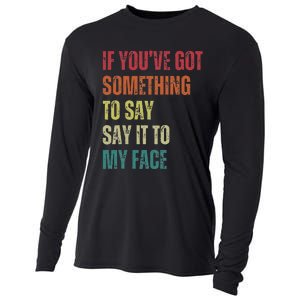 If YouVe Got Something To Say It To My Face Cooling Performance Long Sleeve Crew