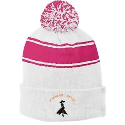 If You’Ve Got It Haunt It Funny Halloween Witch Design Meaningful Gift Stripe Pom Pom Beanie