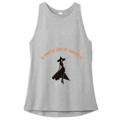 If You’Ve Got It Haunt It Funny Halloween Witch Design Meaningful Gift Ladies PosiCharge Tri-Blend Wicking Tank