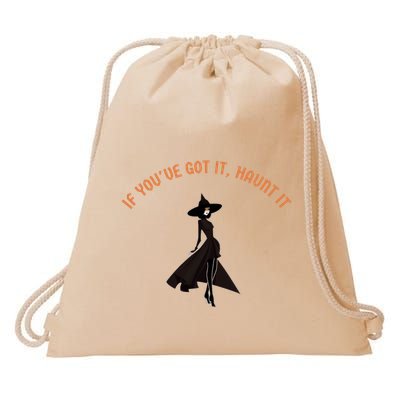 If You’Ve Got It Haunt It Funny Halloween Witch Design Meaningful Gift Drawstring Bag