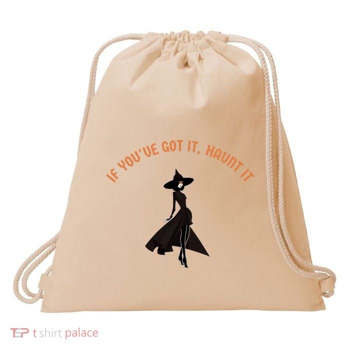 If You’Ve Got It Haunt It Funny Halloween Witch Design Meaningful Gift Drawstring Bag