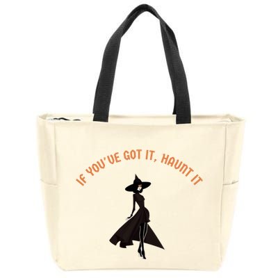 If You’Ve Got It Haunt It Funny Halloween Witch Design Meaningful Gift Zip Tote Bag