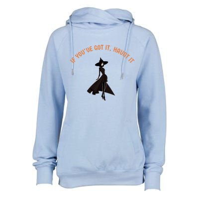 If You’Ve Got It Haunt It Funny Halloween Witch Design Meaningful Gift Womens Funnel Neck Pullover Hood