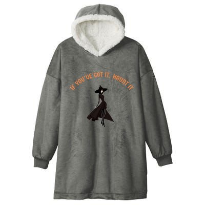 If You’Ve Got It Haunt It Funny Halloween Witch Design Meaningful Gift Hooded Wearable Blanket