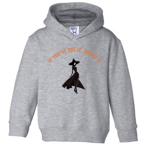 If You’Ve Got It Haunt It Funny Halloween Witch Design Meaningful Gift Toddler Hoodie