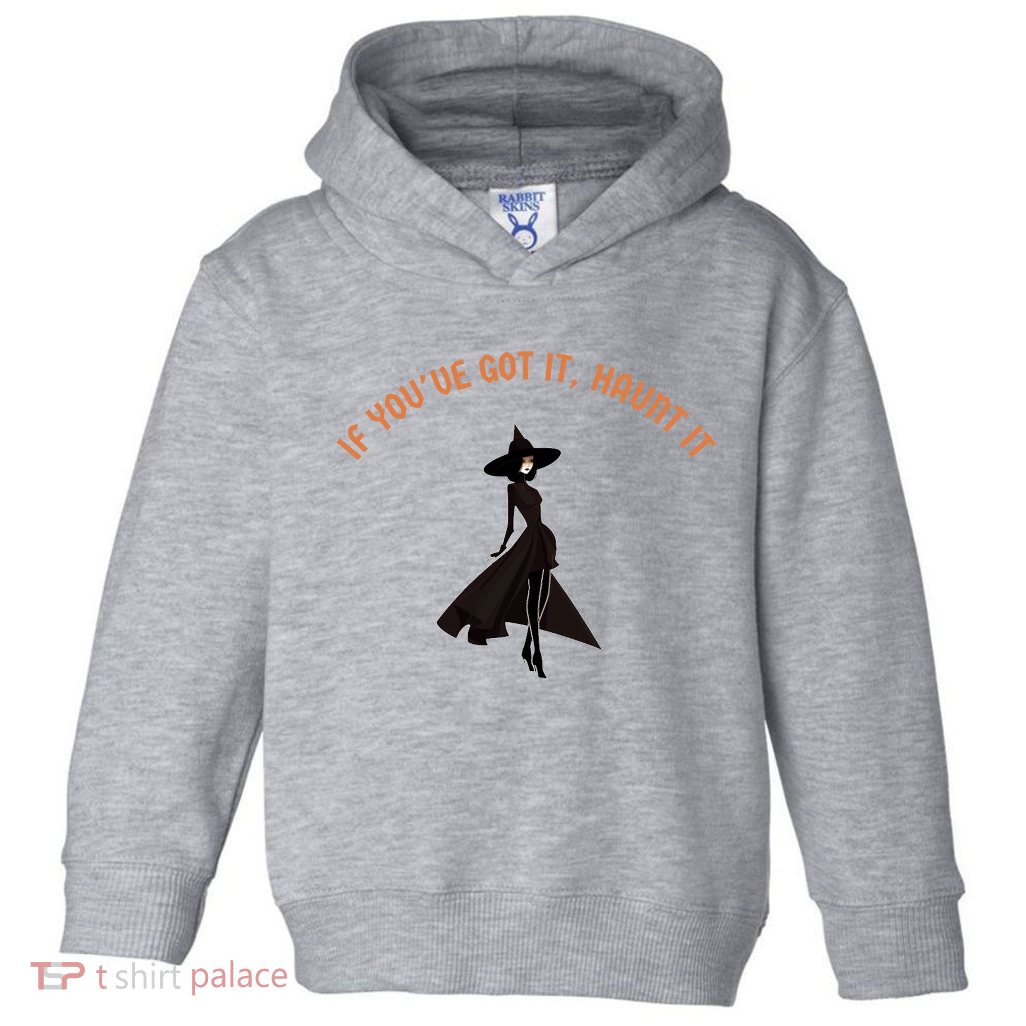 If You’Ve Got It Haunt It Funny Halloween Witch Design Meaningful Gift Toddler Hoodie