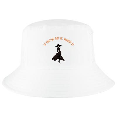 If You’Ve Got It Haunt It Funny Halloween Witch Design Meaningful Gift Cool Comfort Performance Bucket Hat
