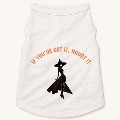 If You’Ve Got It Haunt It Funny Halloween Witch Design Meaningful Gift Doggie Tank