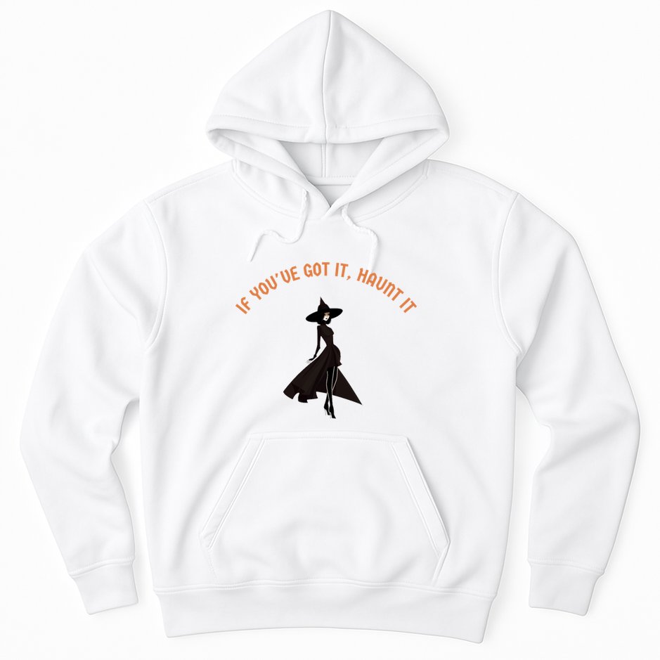 If You’Ve Got It Haunt It Funny Halloween Witch Design Meaningful Gift Hoodie