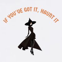 If You’Ve Got It Haunt It Funny Halloween Witch Design Meaningful Gift Sustainable Bucket Hat