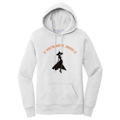 If You’Ve Got It Haunt It Funny Halloween Witch Design Meaningful Gift Women's Pullover Hoodie