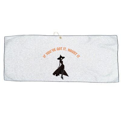 If You’Ve Got It Haunt It Funny Halloween Witch Design Meaningful Gift Large Microfiber Waffle Golf Towel